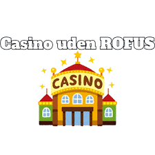 Casino uden ROFUS i Danmark – Oplev Spilglæden Casino uden ROFUS i Danmark – Oplev Spilglæden